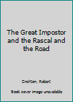 Mass Market Paperback The Great Impostor and the Rascal and the Road Book