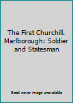 Hardcover The First Churchill. Marlborough: Soldier and Statesman Book
