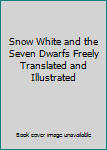 Hardcover Snow White and the Seven Dwarfs Freely Translated and Illustrated Book