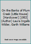 Hardcover On the Banks of Plum Creek (Little House) [Hardcover] [1953] (Author) Laura Ingalls Wilder, Garth Williams Book