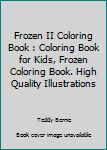 Frozen II Coloring Book : Coloring Book for Kids, Frozen Coloring Book. High Quality Illustrations