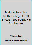 Paperback Math Notebook : Maths Integral - 50 Sheets, 100 Pages - 6 X 9 Inches Book