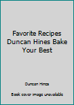 Paperback Favorite Recipes Duncan Hines Bake Your Best Book