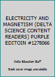 Paperback ELECTRICITY AND MAGNETISM (DELTA SCIENCE CONTENT READERS) PURPLE EDITOIN #1278066 Book