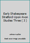 Unknown Binding Early Shakespeare Stratford-Upon-Avon Studies Three ( 3 ) Book