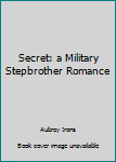 Paperback Secret: a Military Stepbrother Romance Book