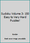 Paperback Sudoku Volume 3: 150 Easy to Very Hard Puzzles! Book
