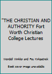 Hardcover "THE CHRISTIAN AND AUTHORITY Fort Worth Christian College Lectures Book