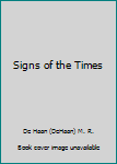 Signs of the Times: Studies in the Prophetic Scriptures (Dehaan, M. R. M. R. De Haan Classic Library.)