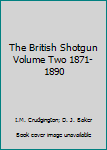 Paperback The British Shotgun Volume Two 1871-1890 Book