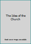 The Idea of the Church