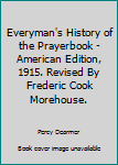 Hardcover Everyman's History of the Prayerbook - American Edition, 1915. Revised By Frederic Cook Morehouse. Book