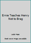 Ernie Teaches Henry Not to Brag