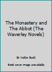 Hardcover The Monastery and The Abbot (The Waverley Novels) Book
