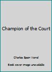 Paperback Champion of the Court Book