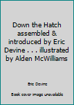 Unknown Binding Down the Hatch assembled & introduced by Eric Devine . . . illustrated by Alden McWilliams Book