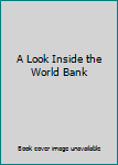 Paperback A Look Inside the World Bank Book
