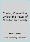 Paperback Craving Conception Unlock the Power of Nutrition for Fertility Book