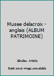 Paperback Musee delacroix - anglais (ALBUM PATRIMOINE) [French] Book