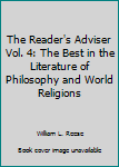 Hardcover The Reader's Adviser Vol. 4: The Best in the Literature of Philosophy and World Religions Book