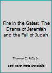 Paperback Fire in the Gates: The Drama of Jeremiah and the Fall of Judah Book