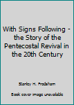 Paperback With Signs Following - the Story of the Pentecostal Revival in the 20th Century Book