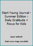 Paperback Start Young Journal - Summer Edition : Daily Gratitude + Focus for Kids Book