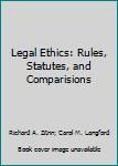 Paperback Legal Ethics: Rules, Statutes, and Comparisions Book