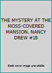 Unknown Binding THE MYSTERY AT THE MOSS-COVERED MANSION. NANCY DREW #18 Book
