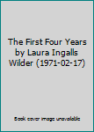 The First Four Years by Laura Ingalls Wilder (1971-02-17)