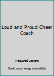 Loud and Proud Cheer Coach