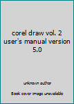 Unknown Binding corel draw vol. 2 user's manual version 5.0 Book