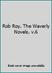Hardcover Rob Roy, The Waverly Novels, v.6 Book