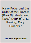 Harry Potter and the Order of the Phoenix (Book 5) [Hardcover] [2003] (Author) J. K. Rowling, Mary GrandPr?