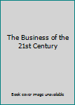 Paperback The Business of the 21st Century Book