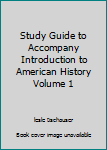 Unknown Binding Study Guide to Accompany Introduction to American History Volume 1 Book