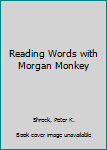 Hardcover Reading Words with Morgan Monkey Book