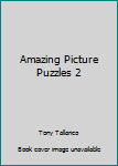 Amazing Picture Puzzles 2
