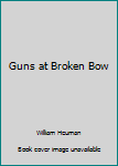 Mass Market Paperback Guns at Broken Bow Book