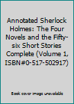 Annotated Sherlock Holmes: The Four Novels and the Fifty-six Short Stories Complete (Volume 1, ISBN#0-517-502917)