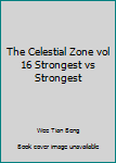 Paperback The Celestial Zone vol 16 Strongest vs Strongest Book