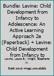 Paperback Bundle: Levine: Child Development from Infancy to Adolescence: An Active Learning Approach 2e (Paperback) + Levine: Child Development from Infancy to Book