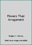 Hardcover Flowers Their Arragement Book