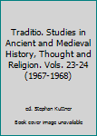 Paperback Traditio. Studies in Ancient and Medieval History, Thought and Religion. Vols. 23-24 (1967-1968) Book