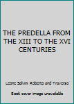 Hardcover THE PREDELLA FROM THE XIII TO THE XVI CENTURIES Book