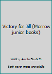 Hardcover Victory for Jill (Morrow junior books) Book