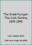 Hardcover The Great Hunger: The Irish Famine, 1845-1849. Book