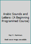 Paperback Arabic Sounds and Letters: (A Beginning Programmed Course) Book