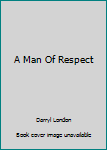 Hardcover A Man Of Respect Book