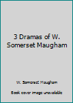 Mass Market Paperback 3 Dramas of W. Somerset Maugham Book